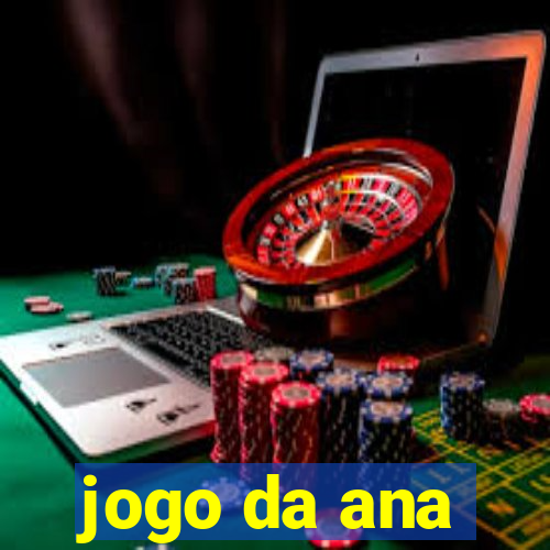 jogo da ana